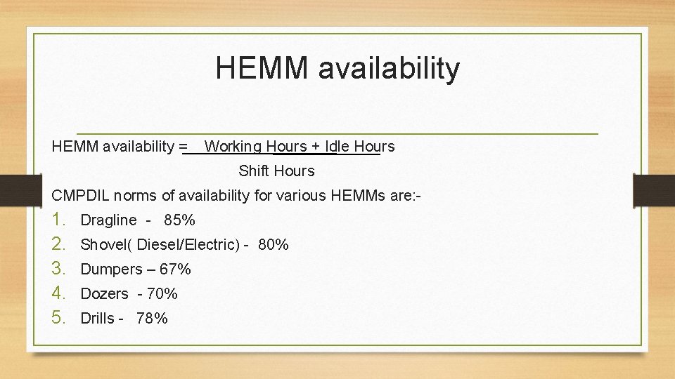 HEMM availability = Working Hours + Idle Hours Shift Hours CMPDIL norms of availability