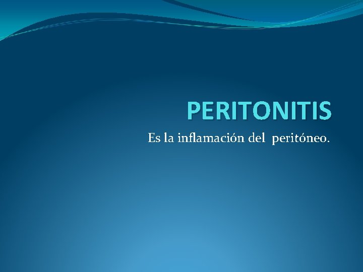 PERITONITIS Es la inflamación del peritóneo. 