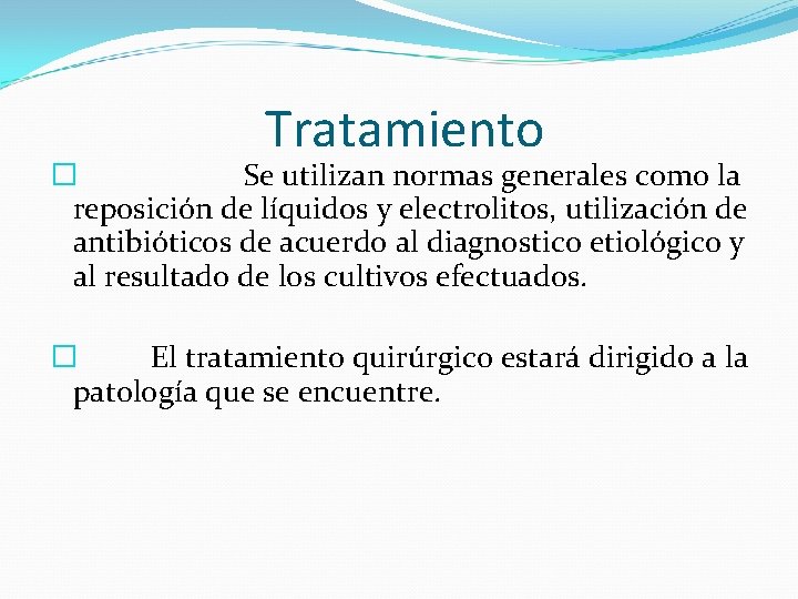Tratamiento � Se utilizan normas generales como la reposición de líquidos y electrolitos, utilización