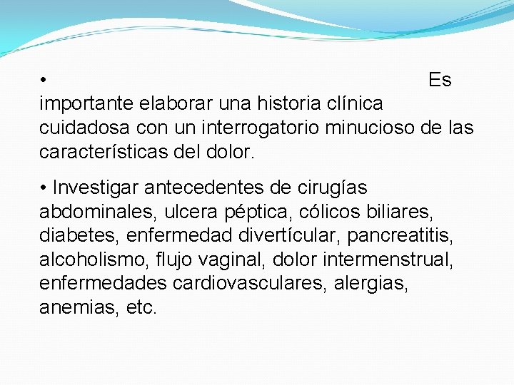  • Es importante elaborar una historia clínica cuidadosa con un interrogatorio minucioso de