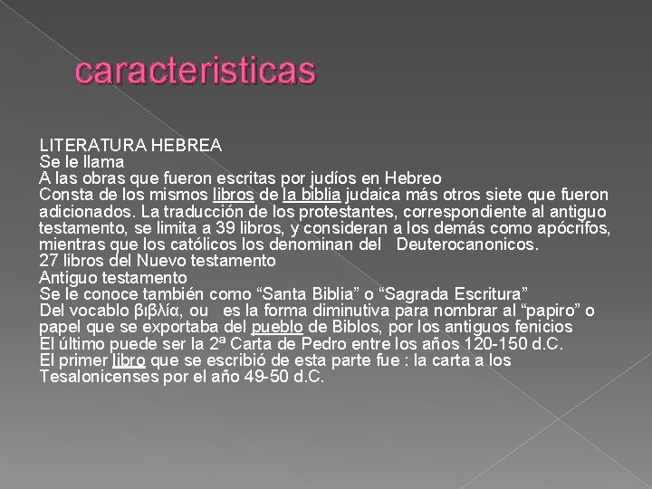 caracteristicas LITERATURA HEBREA Se le llama A las obras que fueron escritas por judíos
