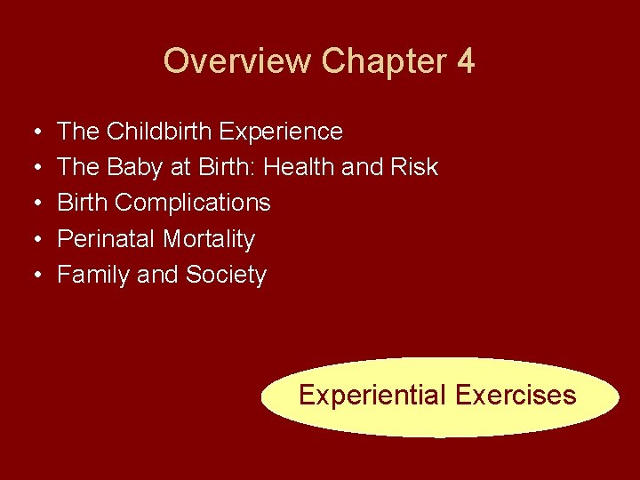 Overview Chapter 4 • • • The Childbirth Experience The Baby at Birth: Health