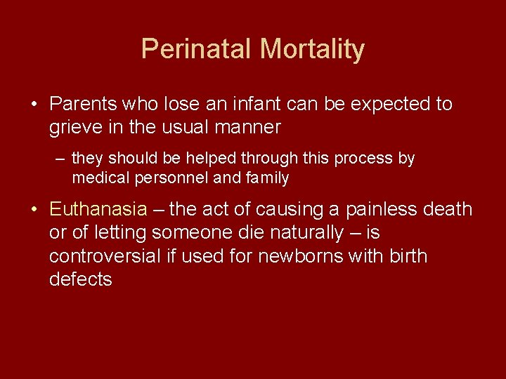 Perinatal Mortality • Parents who lose an infant can be expected to grieve in