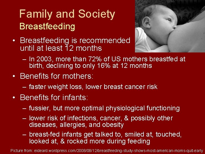 Family and Society Breastfeeding • Breastfeeding is recommended until at least 12 months –