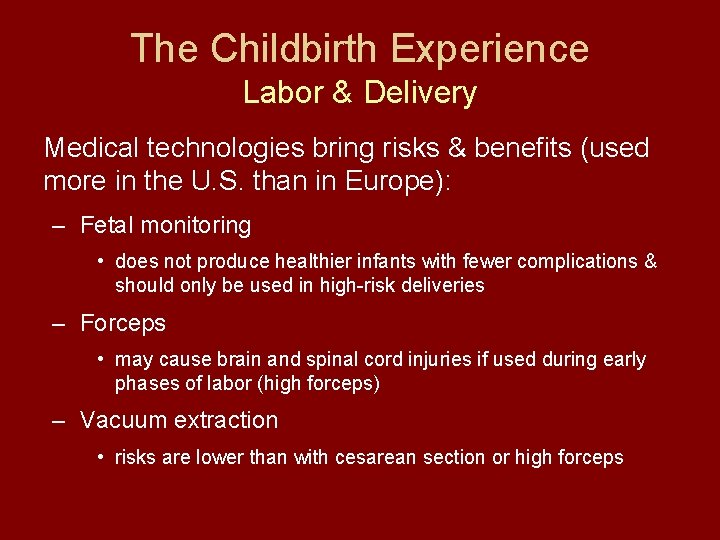 The Childbirth Experience Labor & Delivery Medical technologies bring risks & benefits (used more