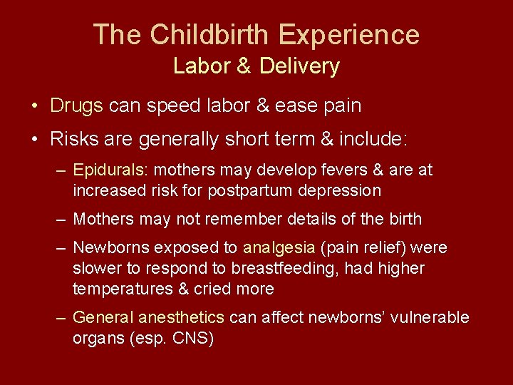 The Childbirth Experience Labor & Delivery • Drugs can speed labor & ease pain