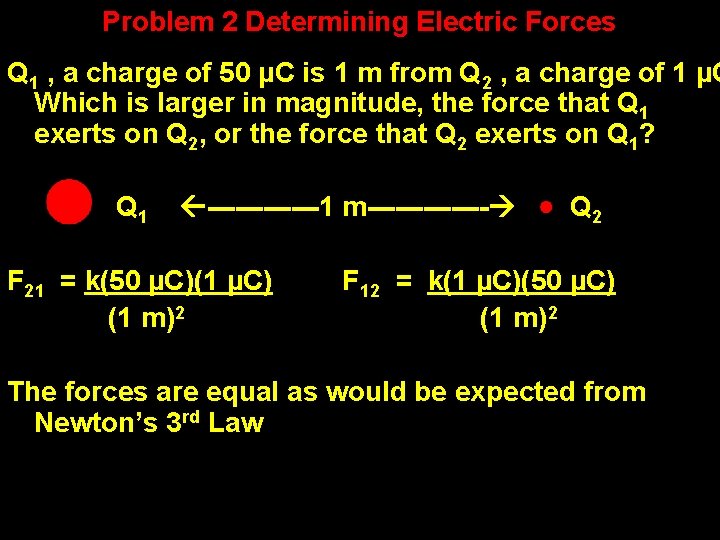 Problem 2 Determining Electric Forces Q 1 , a charge of 50 µC is