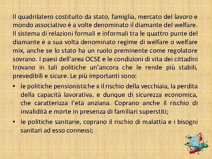 Il quadrilatero costituito da stato, famiglia, mercato del lavoro e mondo associativo è a