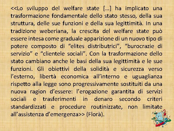 <<Lo sviluppo del welfare state […] ha implicato una trasformazione fondamentale dello stato stesso,