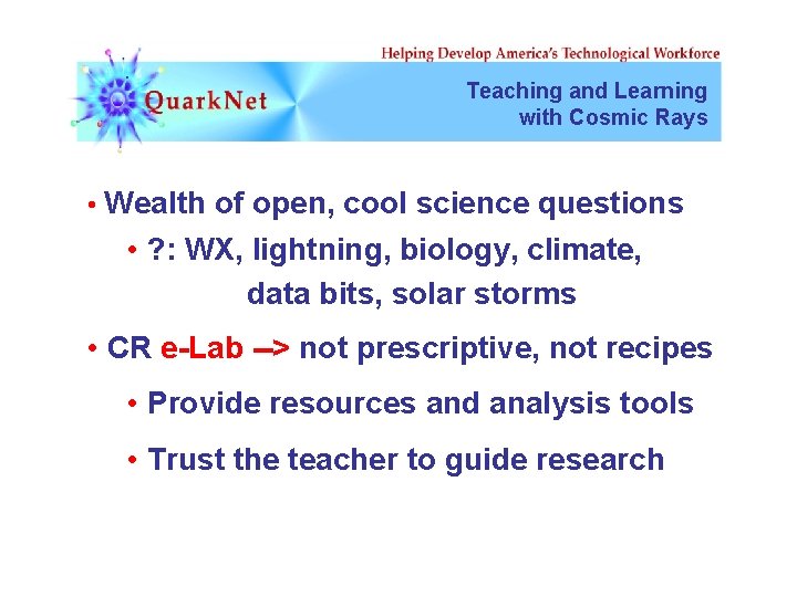 Teaching and Learning with Cosmic Rays • Wealth of open, cool science questions •