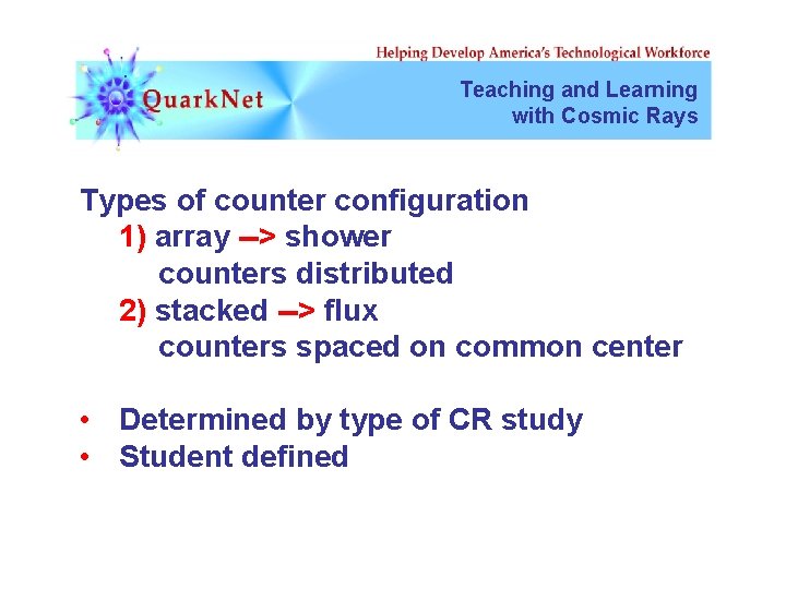 Teaching and Learning with Cosmic Rays Types of counter configuration 1) array --> shower