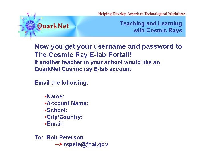 Teaching and Learning with Cosmic Rays Now you get your username and password to