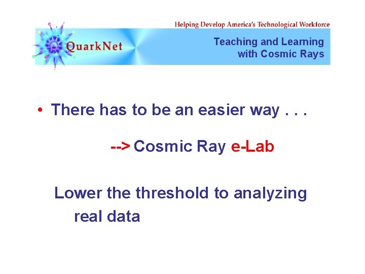 Teaching and Learning with Cosmic Rays • There has to be an easier way.