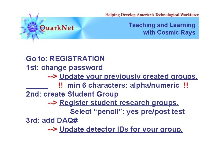 Teaching and Learning with Cosmic Rays Go to: REGISTRATION 1 st: change password -->
