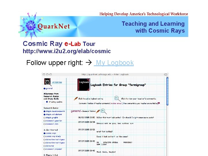 Teaching and Learning with Cosmic Rays Cosmic Ray e-Lab Tour http: //www. i 2