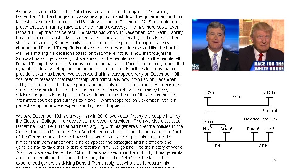 When we came to December 19 th they spoke to Trump through his TV