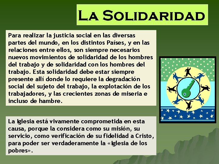 La Solidaridad Para realizar la justicia social en las diversas partes del mundo, en