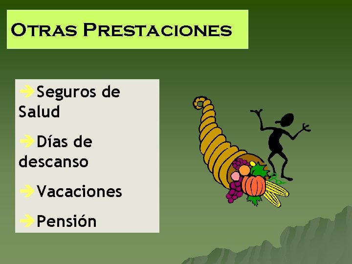 Otras Prestaciones èSeguros de Salud èDías de descanso èVacaciones èPensión 