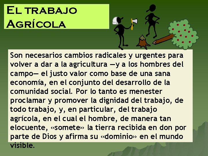 El trabajo Agrícola Son necesarios cambios radicales y urgentes para volver a dar a