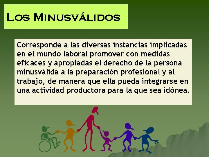 Los Minusválidos Corresponde a las diversas instancias implicadas en el mundo laboral promover con