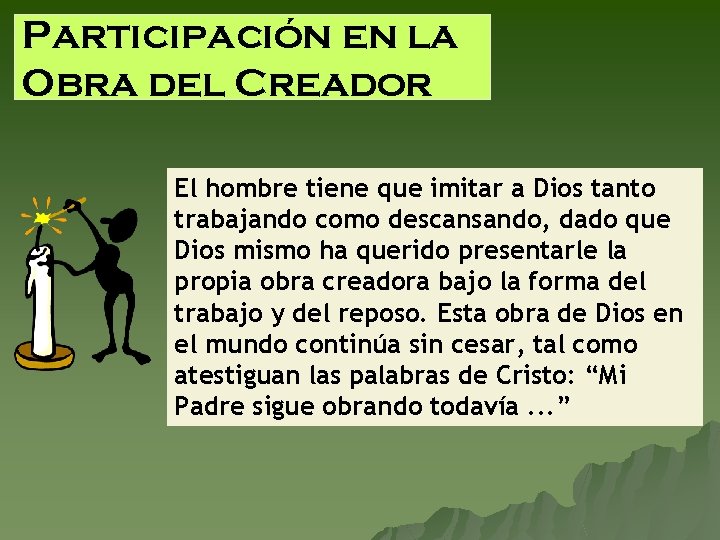 Participación en la Obra del Creador El hombre tiene que imitar a Dios tanto