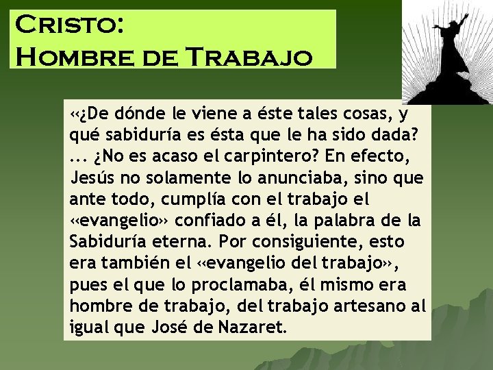 Cristo: Hombre de Trabajo «¿De dónde le viene a éste tales cosas, y qué