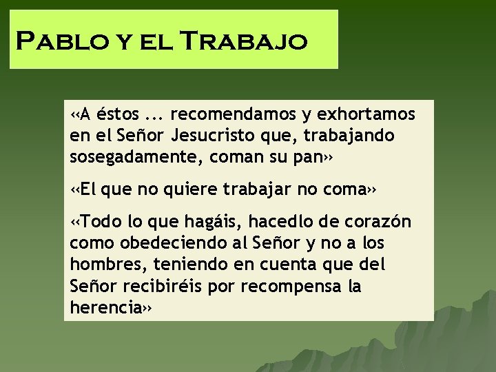 Pablo y el Trabajo «A éstos. . . recomendamos y exhortamos en el Señor