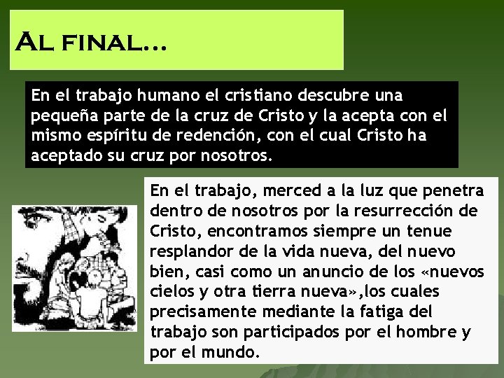 Al final… En el trabajo humano el cristiano descubre una pequeña parte de la