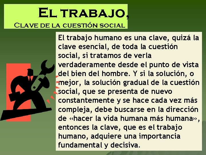 El trabajo, Clave de la cuestión social El trabajo humano es una clave, quizá