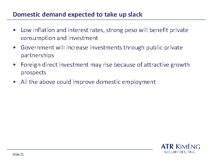 Domestic demand expected to take up slack • Low inflation and interest rates, strong