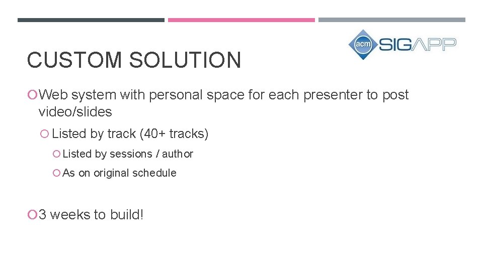 CUSTOM SOLUTION Web system with personal space for each presenter to post video/slides Listed