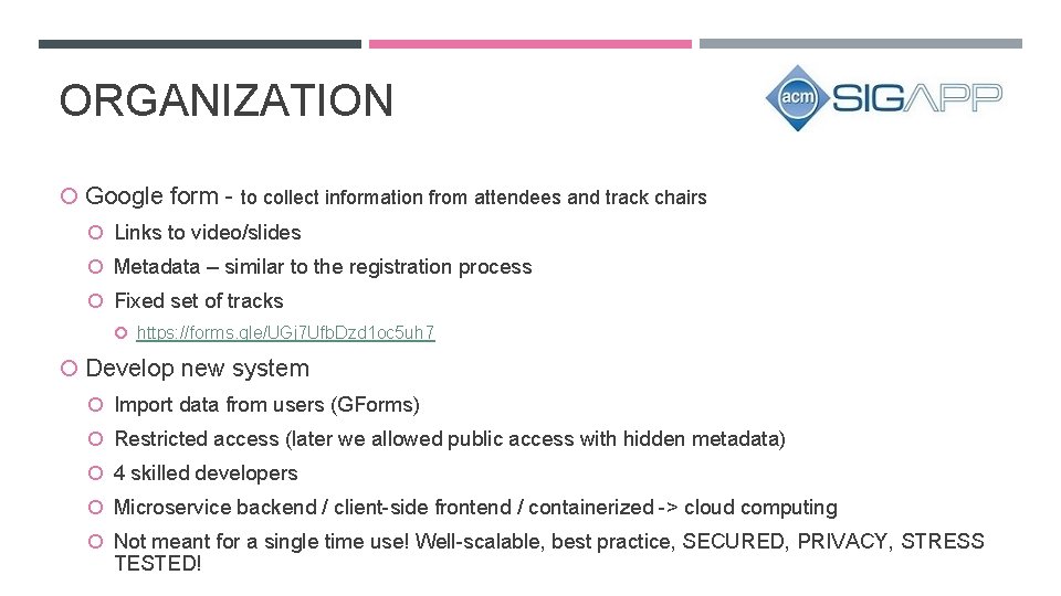 ORGANIZATION Google form - to collect information from attendees and track chairs Links to