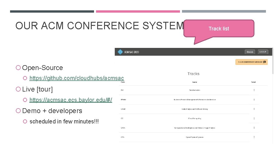 OUR ACM CONFERENCE SYSTEM Open-Source https: //github. com/cloudhubs/acmsac Live [tour] https: //acmsac. ecs. baylor.