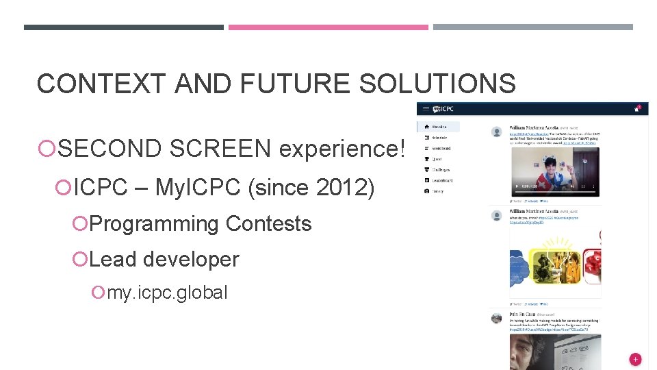CONTEXT AND FUTURE SOLUTIONS SECOND SCREEN experience! ICPC – My. ICPC (since 2012) Programming
