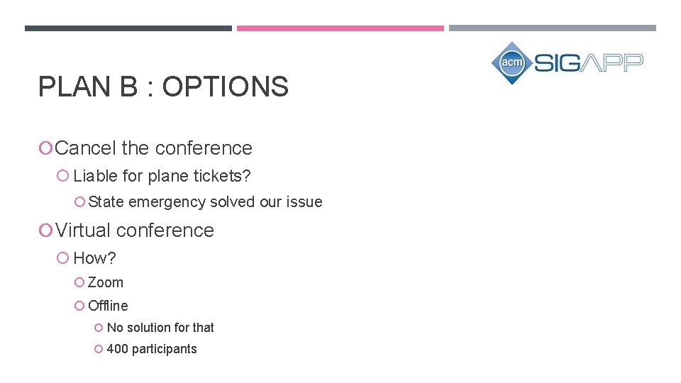 PLAN B : OPTIONS Cancel the conference Liable for plane tickets? State emergency solved