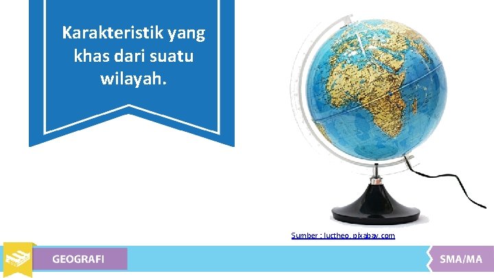 Karakteristik yang khas dari suatu wilayah. Sumber : luctheo, pixabay. com 