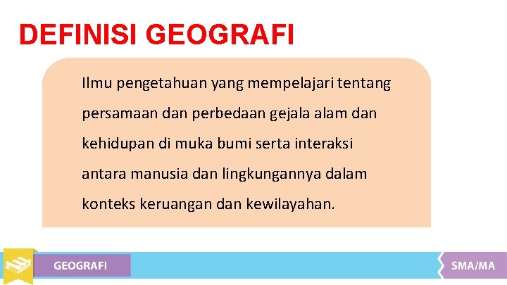 DEFINISI GEOGRAFI Ilmu pengetahuan yang mempelajari tentang persamaan dan perbedaan gejala alam dan kehidupan