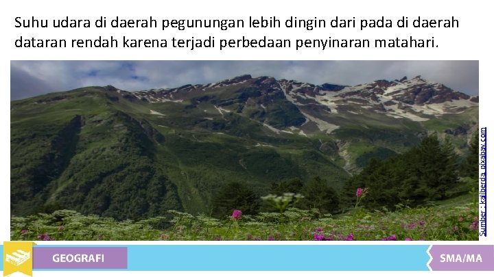 Sumber : kaliberda, pixabay. com Suhu udara di daerah pegunungan lebih dingin dari pada