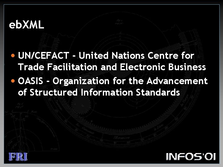 eb. XML • UN/CEFACT - United Nations Centre for Trade Facilitation and Electronic Business