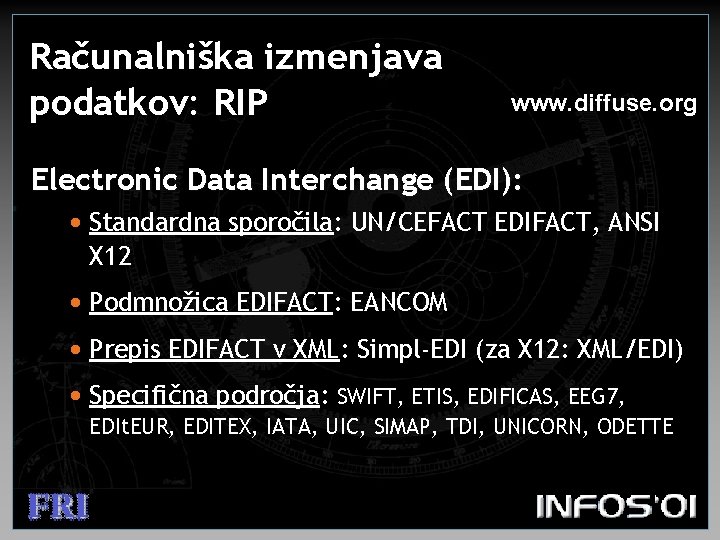 Računalniška izmenjava podatkov: RIP www. diffuse. org Electronic Data Interchange (EDI): • Standardna sporočila: