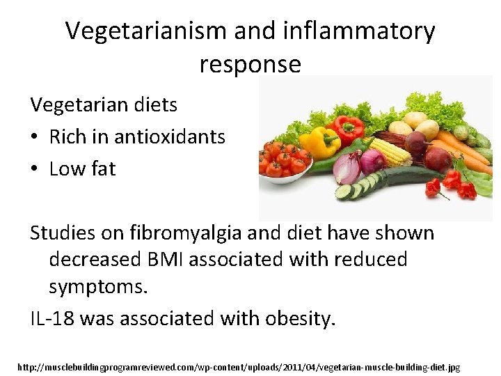 Vegetarianism and inflammatory response Vegetarian diets • Rich in antioxidants • Low fat Studies