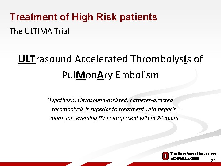 Treatment of High Risk patients The ULTIMA Trial ULTrasound Accelerated Thrombolys. Is of Pul.