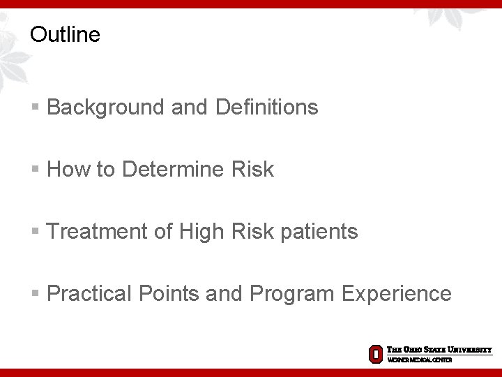 Outline § Background and Definitions § How to Determine Risk § Treatment of High