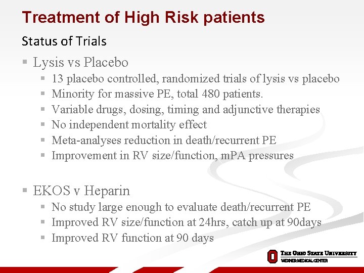 Treatment of High Risk patients Status of Trials § Lysis vs Placebo § §