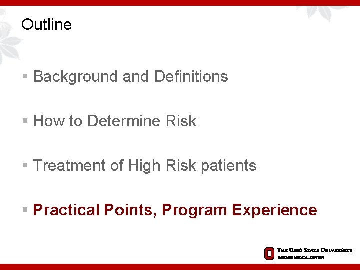 Outline § Background and Definitions § How to Determine Risk § Treatment of High