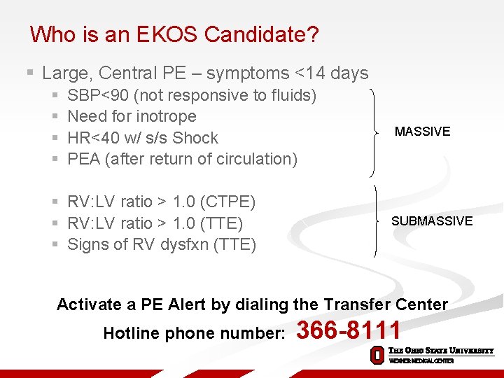 Who is an EKOS Candidate? § Large, Central PE – symptoms <14 days §