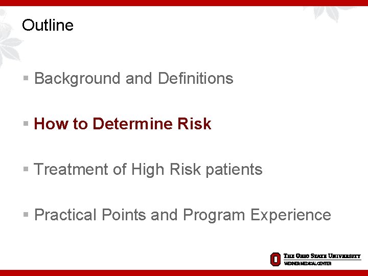 Outline § Background and Definitions § How to Determine Risk § Treatment of High