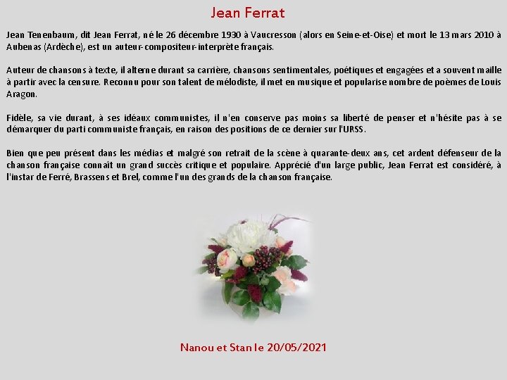 Jean Ferrat Jean Tenenbaum, dit Jean Ferrat, né le 26 décembre 1930 à Vaucresson