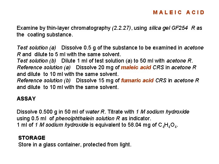 MALEIC ACID Examine by thin-layer chromatography (2. 2. 27), using silica gel GF 254