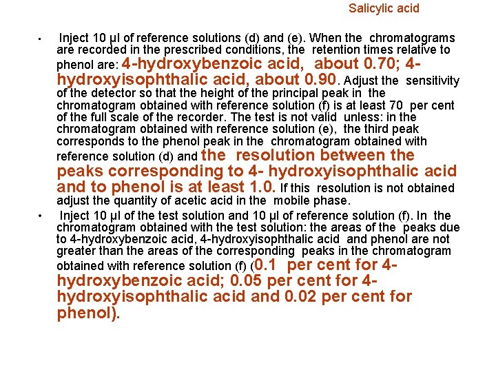 Salicylic acid • Inject 10 µl of reference solutions (d) and (e). When the